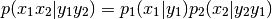 p(x_1 x_2 | y_1 y_2) = p_1(x_1 | y_1) p_2(x_2 | y_2 y_1)